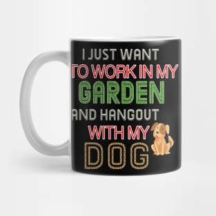 Work In My Garden And Hangout With My Dog Funny  T-Shirt Mug